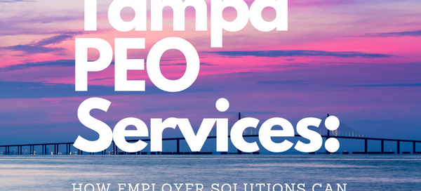 Tampa PEO Services: How Employer Solutions Can Benefit Your Business